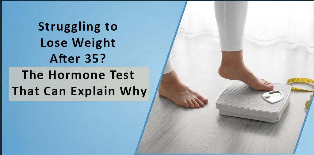 Struggling to Lose Weight After 35? The Hormone Test That Can Explain Why
